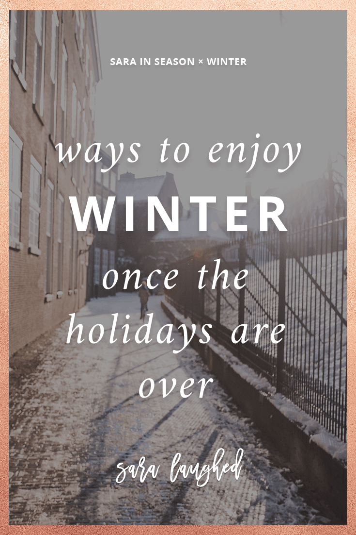 Tips for enjoying winter after the holidays. Save now, read later!