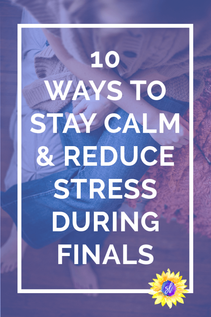 10 Ways to Stay Calm During Finals - Sara Laughed